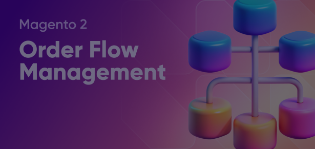 Magento 2 Order Flow management