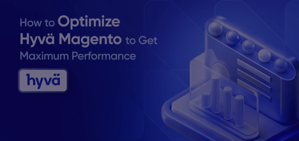 How to Make the Most Out of a Hyvä-Powered Magento: 12 Best Practices from Amasty