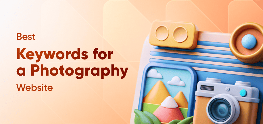 Best Keywords for a Photography Website: SEO Keywords for Photographers That Bring Clients