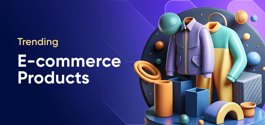 30 Top High-Demand E-Commerce Products to Sell in 2026