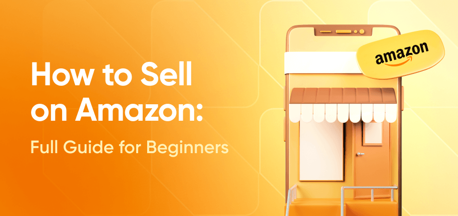 How to Sell on Amazon in 2025: A Beginner s Guide to Success