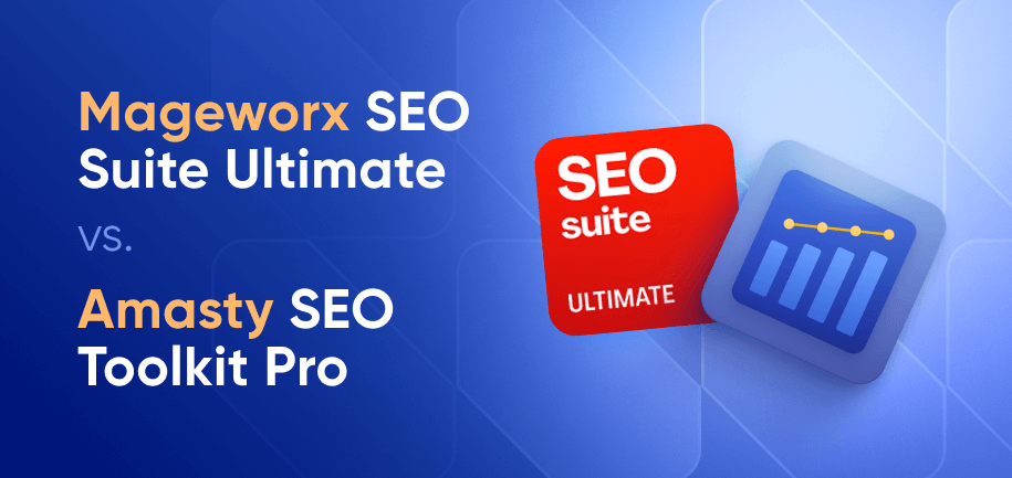 Amasty Magento 2 SEO Toolkit vs. Mageworx SEO Suite Ultimate