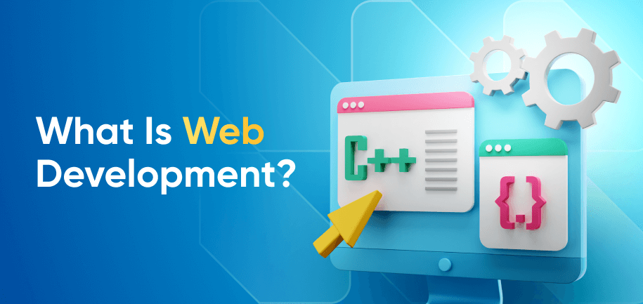 What Is Web Development? Basics, Types, and How to Start